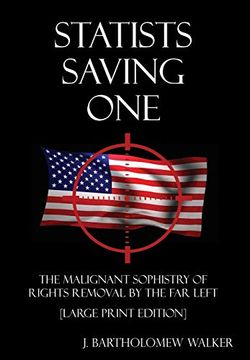 portada Statists Saving One: The Malignant Sophistry of Rights Removal by the far Left [Large Print Edition] (Meekraker) (en Inglés)