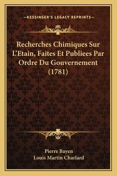 portada Recherches Chimiques Sur L'Etain, Faites Et Publiees Par Ordre Du Gouvernement (1781) (in French)