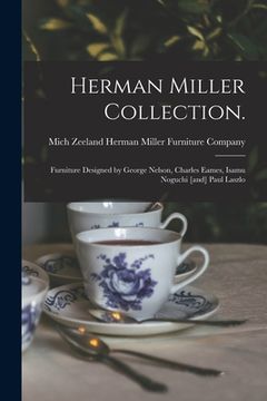 portada Herman Miller Collection.: Furniture Designed by George Nelson, Charles Eames, Isamu Noguchi [and] Paul Laszlo (en Inglés)