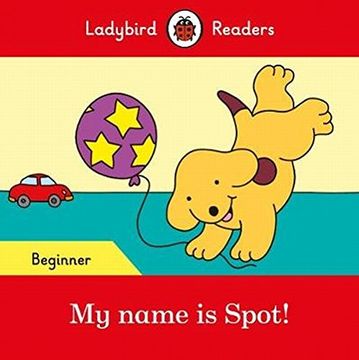 portada My Name is Spot! - Ladybird Readers Beginner Level (en Inglés)