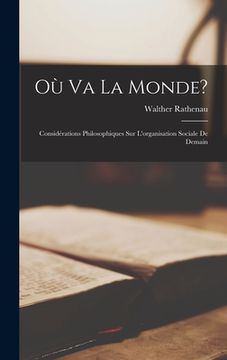 portada Où va la monde?: Considérations philosophiques sur l'organisation sociale de demain (en Francés)