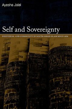portada self and sovereignty: individual and community in south asian islam since 1850 (en Inglés)