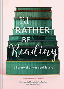 portada I'd Rather Be Reading: A Library of Art for Book Lovers