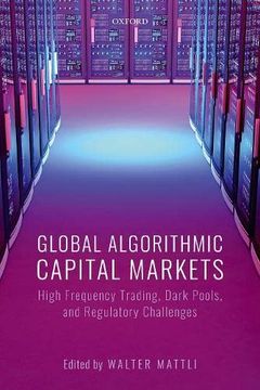 portada Global Algorithmic Capital Markets: High Frequency Trading, Dark Pools, and Regulatory Challenges (en Inglés)