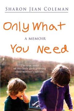 portada Only What You Need: a memoir (en Inglés)