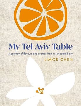 portada My tel Aviv Table: A Journey of Flavours and Aromas From a Sun-Soaked City (en Inglés)