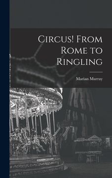 portada Circus! From Rome to Ringling (in English)