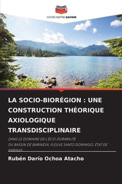 portada La Socio-Biorégion: Une Construction Théorique Axiologique Transdisciplinaire (en Francés)