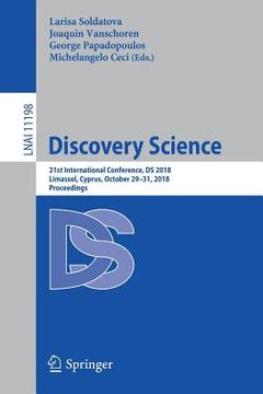 portada Discovery Science: 21st International Conference, DS 2018, Limassol, Cyprus, October 29-31, 2018, Proceedings