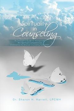 portada Spirituality in Counseling: A Clinician's Guide to Incorporate the Spiritual Competencies Endorsed by the American Counseling Association (en Inglés)