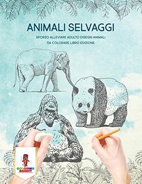 portada Animali Selvaggi: Sforzo Alleviare Adulto Disegni Animali da Colorare Libro Edizione (in Italian)