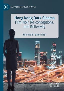 portada Hong Kong Dark Cinema: Film Noir, Re-Conceptions, and Reflexivity (en Inglés)