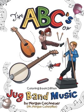 portada The Abc's of Jug Band Music: Coloring Book Edition (en Inglés)