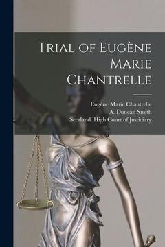 portada Trial of Eugène Marie Chantrelle [microform] (en Inglés)