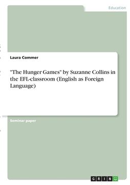 portada The Hunger Games by Suzanne Collins in the EFL-classroom (English as Foreign Language) (en Inglés)