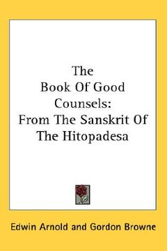 portada the book of good counsels: from the sanskrit of the hitopadesa (en Inglés)
