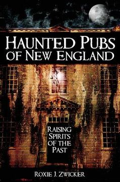 portada Haunted Pubs of New England: Raising Spirits of the Past (en Inglés)