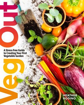 portada Veg Out: A Stress-Free Guide to Creating Your First Vegetable Garden (en Inglés)