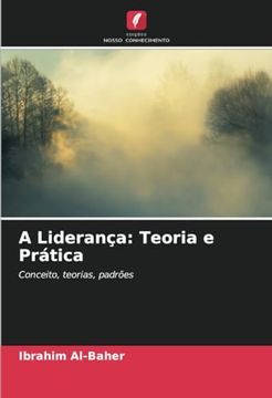 portada A Liderança: Teoria e Prática: Conceito, Teorias, Padrões (in Portuguese)