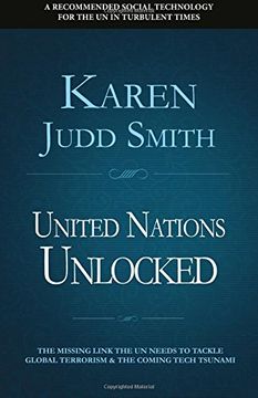 portada United Nations Unlocked: The Missing Link the UN Needs to Tackle Global Terrorism and the Coming Tech Tsunami