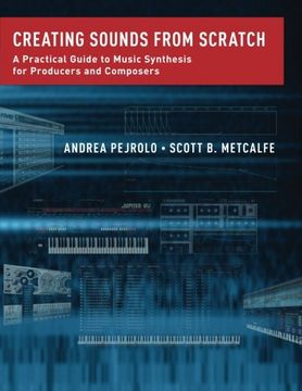 portada Creating Sounds from Scratch: A Practical Guide to Music Synthesis for Producers and Composers