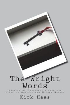 portada The Wright Words: Stories of Inspiration from the lives of Orville and Wilbur Wright (en Inglés)