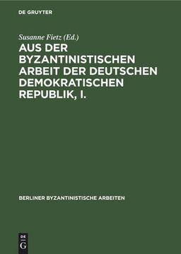 portada Aus der Byzantinistischen Arbeit der Deutschen Demokratischen Republik, i. (en Alemán)