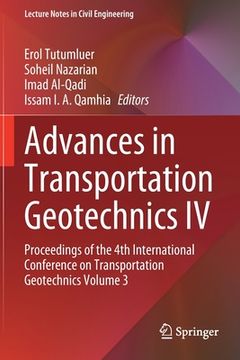 portada Advances in Transportation Geotechnics IV: Proceedings of the 4th International Conference on Transportation Geotechnics Volume 3 (en Inglés)