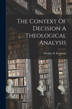 portada The Context Of Decision A Theological Analysis (en Inglés)