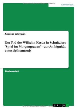 portada Der Tod des Wilhelm Kasda in Schnitzlers "Spiel im Morgengrauen" - zur Ambiguität eines Selbstmords