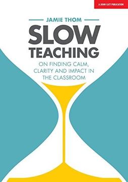 portada Slow Teaching: On Finding Calm, Clarity and Impact in the Classroom (in English)
