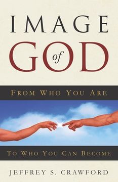 portada Image of God: From Who You Are To Who You Can Become (en Inglés)