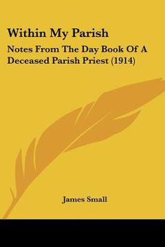 portada within my parish: notes from the day book of a deceased parish priest (1914) (in English)