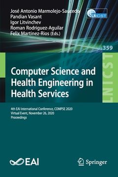 portada Computer Science and Health Engineering in Health Services: 4th eai International Conference, Compse 2020, Virtual Event, November 26, 2020,. And Telecommunications Engineering, 359) [Soft Cover ] (en Inglés)