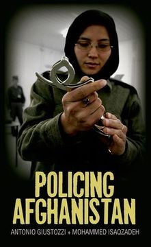 portada Policing Afghanistan: The Politics of the Lame Leviathan 