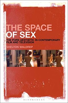 portada The Space of Sex: The Porn Aesthetic in Contemporary Film and Television (in English)