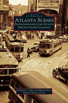 portada Atlanta Scenes: Photojournalism in the Atlanta History Center Collection (en Inglés)
