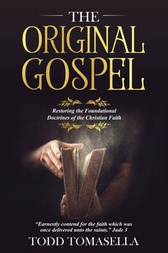 portada The Original Gospel: Restoring the Foundational Doctrines of the Christian Faith (en Inglés)
