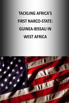 portada Tackling Africa's First Narco-State: Guinea-Bissau in West Africa (en Inglés)