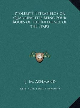 portada ptolemy's tetrabiblos or quadripartite being four books of the influence of the stars (en Inglés)