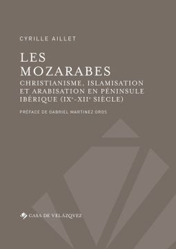 portada Les Mozarabes: Christianisme, Islamisation et Arabisatin en Peninsule Iberique (Ix-Xii Siecle) (in French)