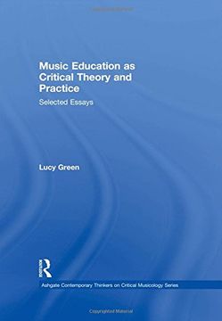 portada Music Education as Critical Theory and Practice: Selected Essays (Ashgate Contemporary Thinkers on Critical Musicology Series)
