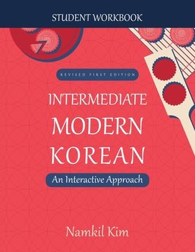 portada Intermediate Modern Korean: An Interactive Approach - Student Workbook (en Inglés)
