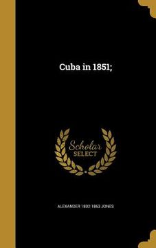 portada Cuba in 1851; (en Inglés)