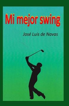 portada Mi mejor Swing: Vivencias de un jugador de Golf