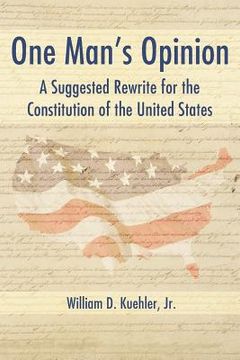 portada one man's opinion: a suggested rewrite for the constitution of the united states (en Inglés)
