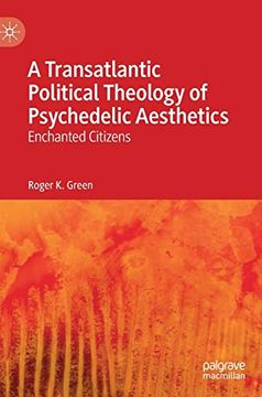 portada A Transatlantic Political Theology of Psychedelic Aesthetics: Enchanted Citizens (en Inglés)
