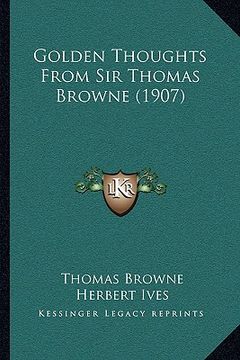 portada golden thoughts from sir thomas browne (1907) (in English)