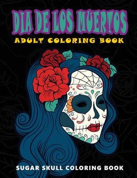 portada Dia De Los Muertos: Skull Coloring Books for adults relaxation (Adult Coloring Books, Relaxation & Meditation) (en Inglés)