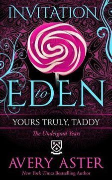 portada Yours Truly, Taddy: (The Undergrad Years) (Invitation to Eden) (in English)
